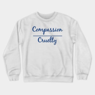 Compassion Over Cruelty Social Change Crewneck Sweatshirt